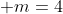  m=4