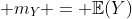  m_{Y} = \mathbb{E}(Y)