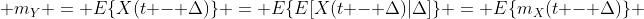  m_{Y} = E\{X(t - \Delta)\} = E\{E[X(t - \Delta)|\Delta]\} = E\{m_{X}(t - \Delta)\} 