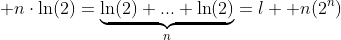  n\cdot{\ln(2)}=\underbrace{\ln(2)+...+\ln(2)}_n=\l  n(2^n)