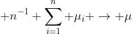  n^{-1} \sum_{i=1}^{n} \mu_i \rightarrow \mu