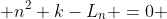  n^{2}+k-L_{n} =0 