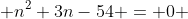  n^2+3n-54 = 0 