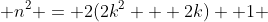  n^2 = 2(2k^2 + 2k) +1 