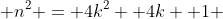  n^2 = 4k^2 +4k +1 