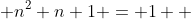  n^2+n+1 = 1  