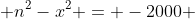  n^2-x^2 = -2000 