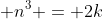  n^3 = 2k