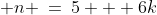  n \:=\:5 + 6k