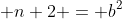  n+2 = b^2