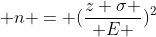  n = ({z \sigma \over E })^2