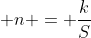  n = \frac{k}{S}