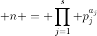  n = \prod_{j=1}^s p_j^{a_j}