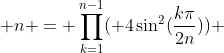  n = \prod_{k=1}^{n-1}( 4\sin^2(\frac{k\pi}{2n})) 