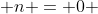  n = 0 ~,~ B(0) = 1 = c 