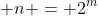  n = 2^m