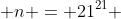  n = 21^{21} 