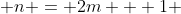  n = 2m + 1 