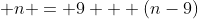  n = 9 + (n-9)