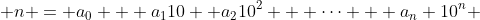  n = a_0 + a_{1}10+ a_{2}10^{2} + \cdots + a_{n} 10^n 
