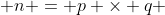  n = p \times q 