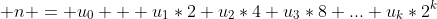  n = u_0 + u_1*2+u_2*4+u_3*8+...+u_k*2^k