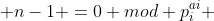  n-1 =0 mod p_{i}^{ai} 