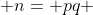  n= pq 