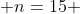  n=15 