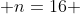  n=16 