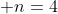 n=4