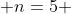  n=5 