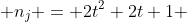  n_j = 2t^2+2t+1 