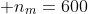  n_m=600
