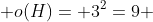  o(H)= 3^{2}=9 