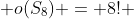  o(S_{8}) = 8! 