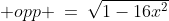  opp \:=\:\sqrt{1-16x^2}