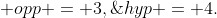  opp = 3,\;hyp = 4.