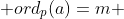  ord_p(a)=m 
