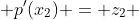  p'(x_2) = z_2 