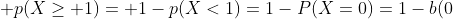  p(X\geq 1)= 1-p(X<1)=1-P(X=0)=1-b(0;n=3, p=\frac{1}{25})=1-\left(\!<br />
  \begin{array}{c}<br />
    3 \\<br />
    0<br />
  \end{array}<br />
  \!\right)