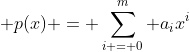  p(x) = \sum_{i = 0}^m a_ix^i