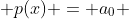  p(x) = a_0 