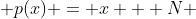  p(x) = x + N 
