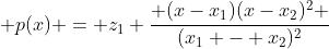  p(x) = z_1 \frac{ (x-x_1)(x-x_2)^2 }{(x_1 - x_2)^2}