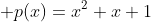  p(x)=x^2+x+1