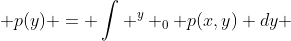  p(y) = \int ^y _0 p(x,y) dy 