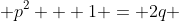  p^2 + 1 = 2q 