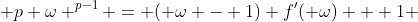  p \omega ^{p-1} = ( \omega - 1) f'( \omega) + 1 