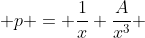  p = \frac{1}{x}+\frac{A}{x^3} 